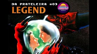 DA PRATELEIRA #03. A Lenda (LEGEND, 1985)