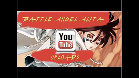 Battle Angel Alita YouTube Uploads Showcase S1:E10