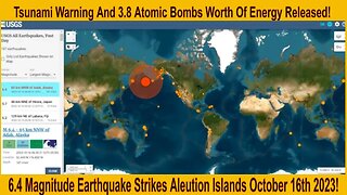 6.4 Magnitude Earthquake Strikes Aleution Islands October 16th 2023!