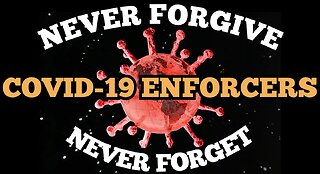 "No Amnesty For 'Covid-19' Enforcers" Never Forgive & Never Forget What They Did!