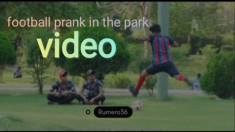 Football prank video in park