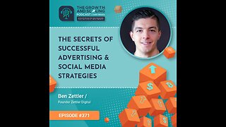 Ep#371 Ben Zettler: The Secrets of Successful Advertising & Social Media Strategies