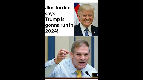 Jim Jordan says Trunp is gonna run in 2024