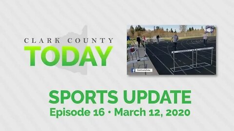 Clark County TODAY Sports Update • Episode 16 • March 12, 2020