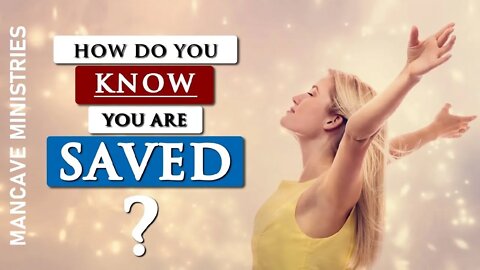How Do You Know You are Saved?-ManCave Raw
