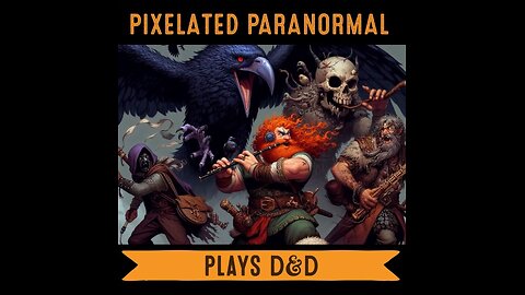 The Pixelated Paranormal Podcast: Pixelated Plays D&D campaign part 16