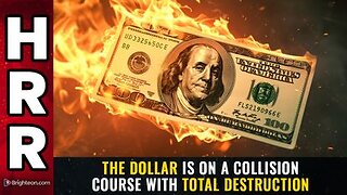 The DOLLAR is on a collision course with total DESTRUCTION