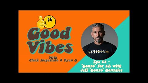 Eps. 52 - "Gonzo" For 2A with Jeff "Gonzo" Gonzales