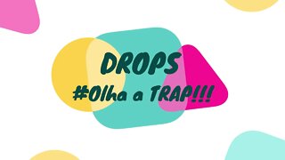Drops 18+ #Olha a Trap