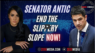ZEROTIME: Senator Antic - End The Slippery Slope NOW!