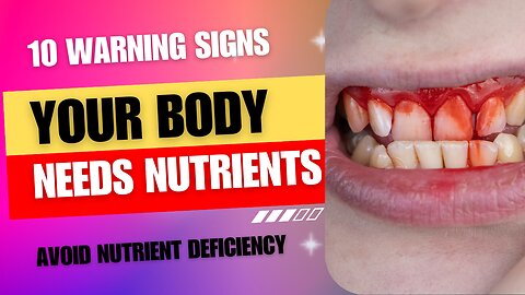 10 Warning signs Your Body needs more Nutrients