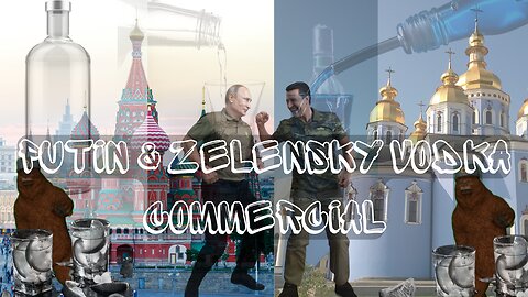 Putin & Zelensky Vodka Commercial