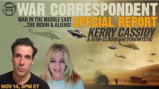 WAR CORRESPONDENT SPECIAL REPORT WITH KERRY CASSIDY & JEAN-CLAUDE