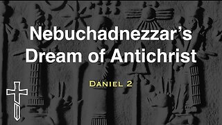 Nebuchadnezzar's Dream of Antichrist | Daniel 2