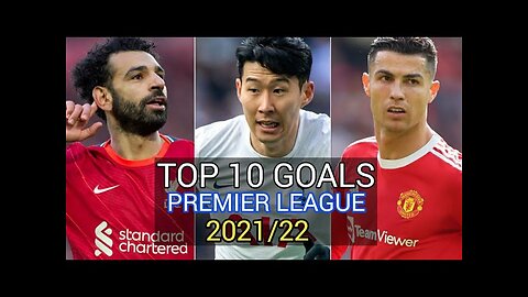 Premier League Top 10 Amazing Goals in 2021-22
