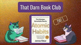 That Darn Book Club: Atomic Habits by James Clear - Part 1