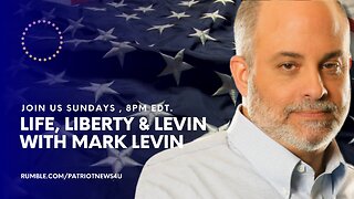 REPLAY: Life, Liberty & Levin, Sundays 8PM EST