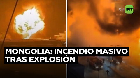 Masiva explosión de un camión con gasolina desata un gran incendio en Mongolia