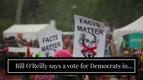 Bill O'Reilly says a vote for Democrats in November is a vote for "more deaths"