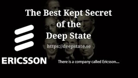 The Best Kept Secret of the Deep State - Episode 2: There is a company called Ericsson