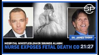 HUGE: Hospital Whistleblower SOUNDS ALARM: Nurse EXPOSES Fetal Death COVERUP