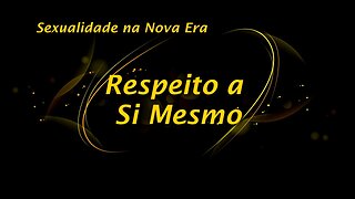 Sexualidade - Pensamento - Respeito A Si Mesmo