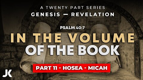 Part 11 - Hosea - Micah! THRU the BIBLE in 20 WEEKS!!!