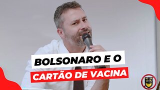 BOLSONARO E O CARTÃO DE VACINA