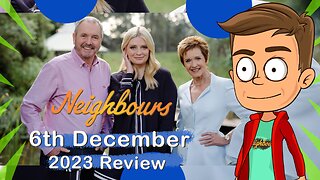 Neighbours 6th December 2023 Review