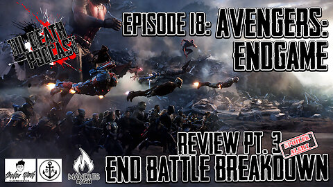 #18: AVENGERS: ENDGAME Review #3 END BATTLE BREAKDOWN !!SPOILER ALERT!! | Til Death Podcast | 5.9.19