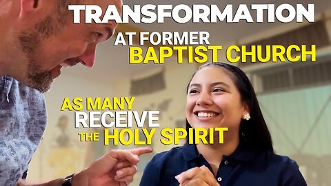 Former Baptist church experienced transformation as people received the Holy Spirit