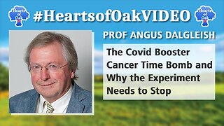 Prof Angus Dalgleish - The COVID Booster Cancer Time Bomb and Why the Experiment Needs To Stop