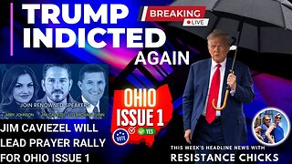 Trump Indicted Again; Jim Caviezel To Lead Prayer Rally for OH Issue 1 Top News 8/4/23