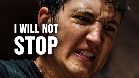 I WILL NOT STOP - Motivational Speech