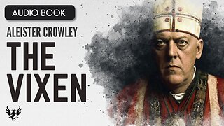 💥 ALEISTER CROWLEY ❯ The Vixen ❯ AUDIOBOOK 📚