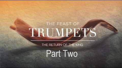 The Last Days Pt 438 - The Feast of the Trumpets Pt 2
