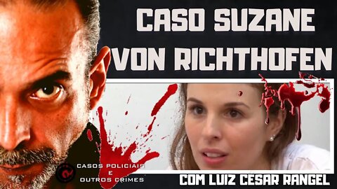 O CASO SUZANE VON RICHTHOFEN - A MENINA QUE MATOU OS PAIS