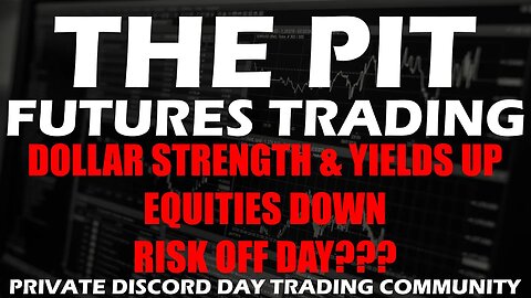 This Looks Weak - Yields Up Dollar Up Equities Down - Risk Off?? - Premarket Trade Plan - The Pit