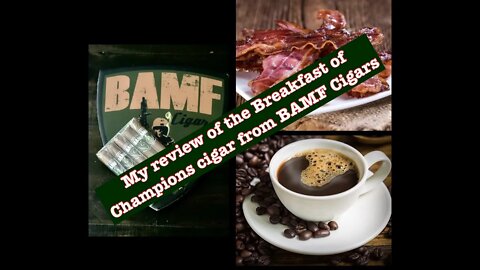My review of the Breakfast of Champions from BAMF Cigars