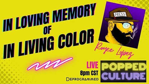 LIVE Popped Culture - In Loving Memory of In Living Color with Royce Lopez!