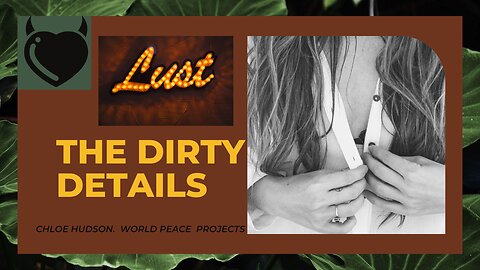 Lust. The Dirty Details