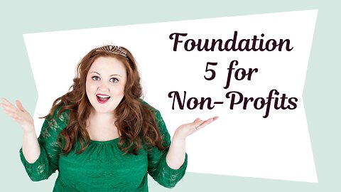 The Foundational 5 For Non Profits!
