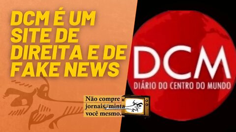 DCM é um site de direita e de fake news - Não Compre Jornais, Minta Você Mesmo - 21/01/22
