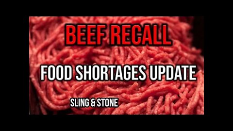 BEEF RECALL: Food Shortages Coming 2022