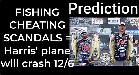 Prediction - FISHING CHEATING = Harris' plane will crash Dec 6