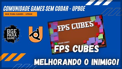 [UPBGE] FPS CUBES MELHORANDO O INIMIGO