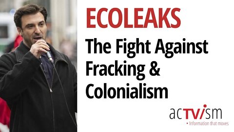 Interview with EcoLeaks | The Fight against Fracking, Exploitation & Colonialism