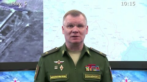 Briefing by Russian Defence Ministry 2022 05 05