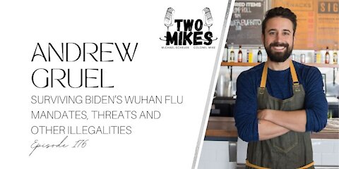 Chef Andrew Gruel: Surviving Biden’s Wuhan Flu Mandates, Threats and Other Illegalities