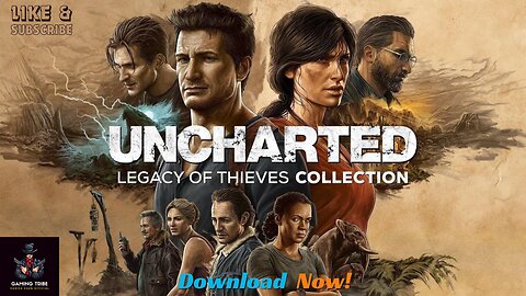 UNCHARTED 4: A Thief’s End and UNCHARTED: The Lost Legacy | Download Now